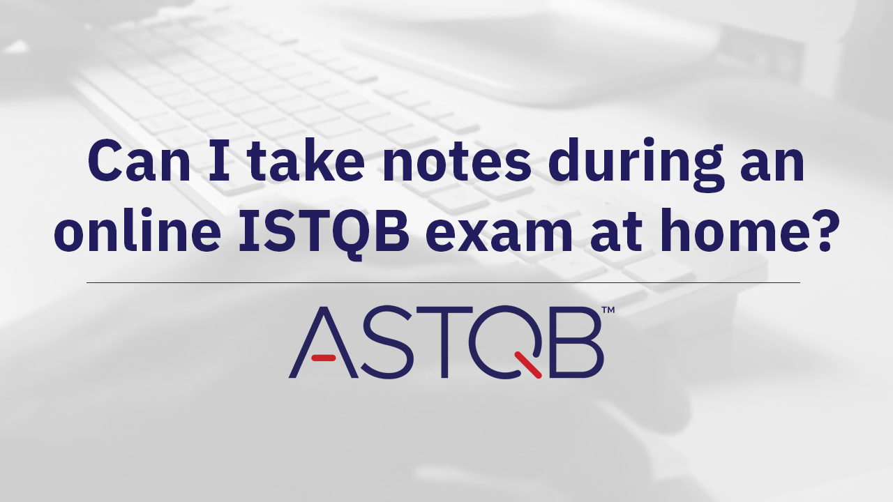 Can I take notes during an online ISTQB exam at home